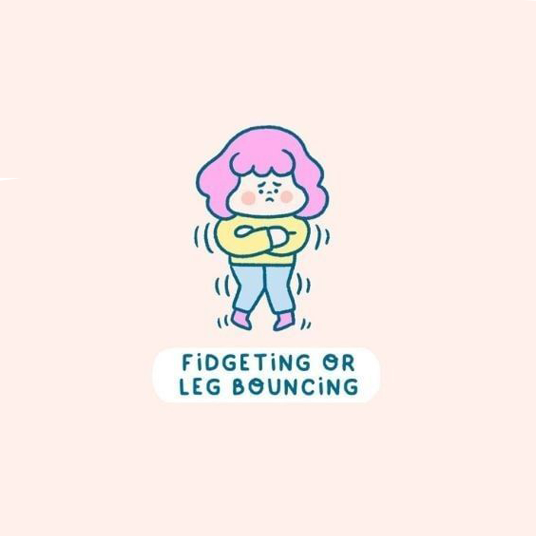 fidgeting or leg bouncing