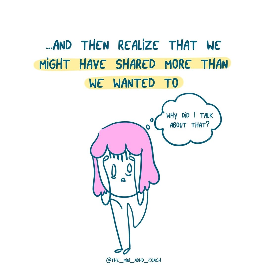 and then realize that we might have shared more than we wanted to