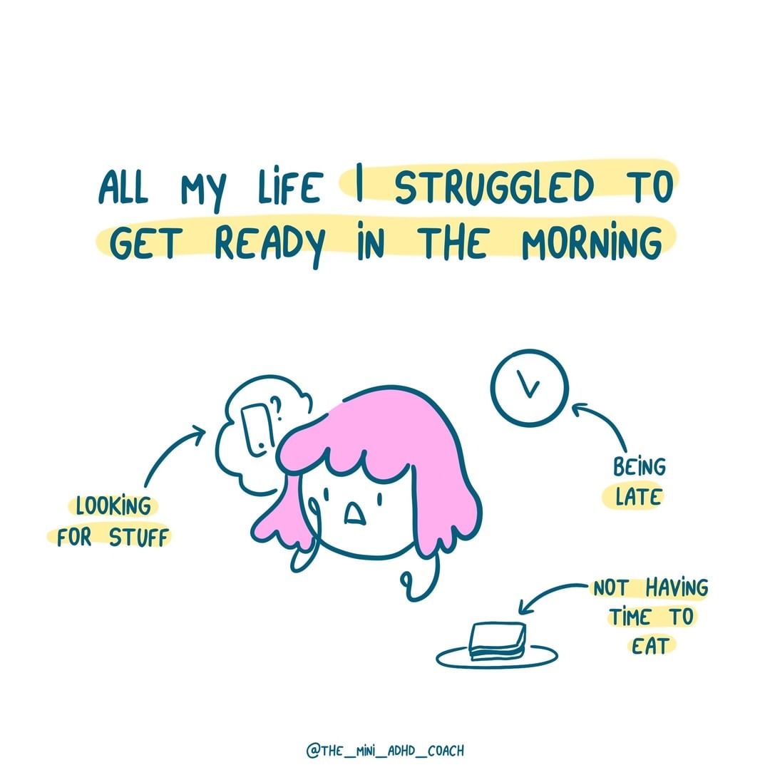 all my life I struggled to get ready in the morning