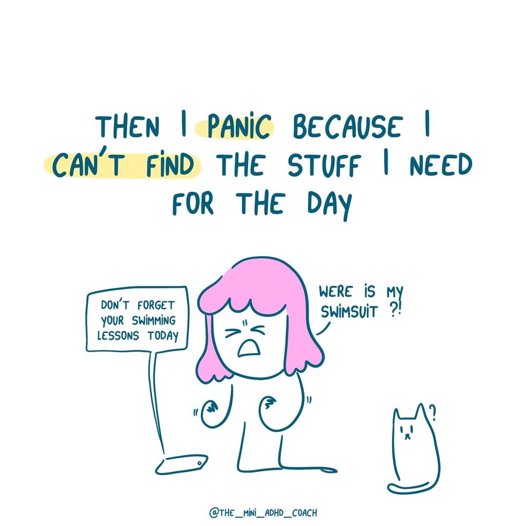 then I panic because I can't find the stuff I need for the day