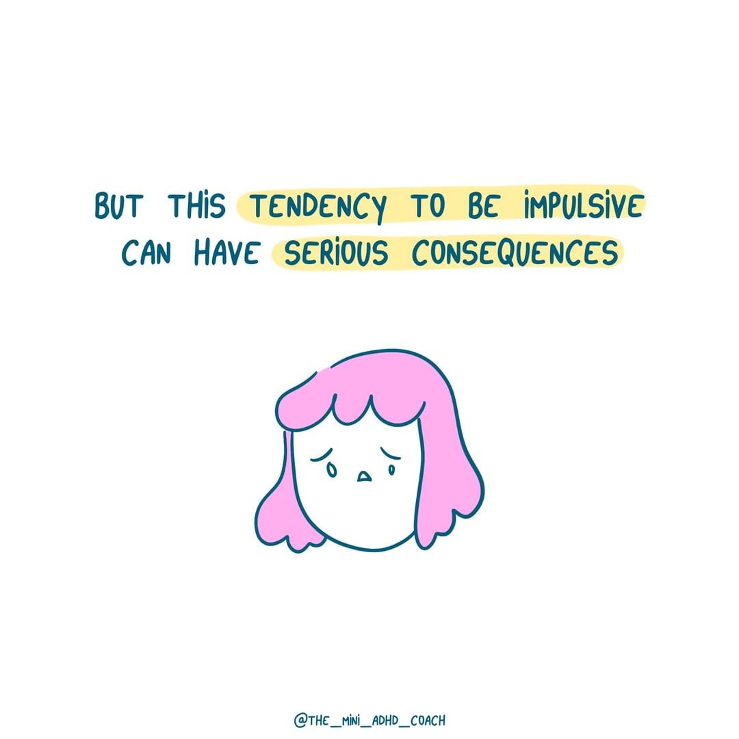 but this tendency to be impulsive can have serious consequences