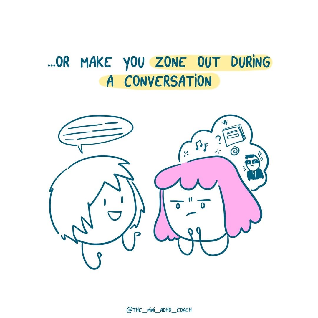 or make you zone out during a conversation