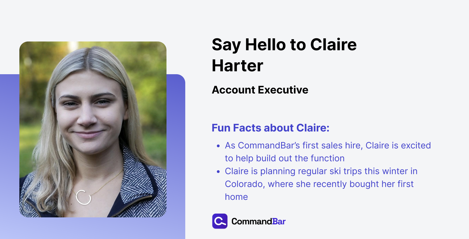 Fun fact card for Claire. The card includes her picture as well as fun facts about her being CommandBar's first Sales hire and her skiing trips this winter.