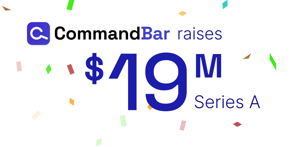 CommandBar raises $19M in their Series A, with confetti in the background