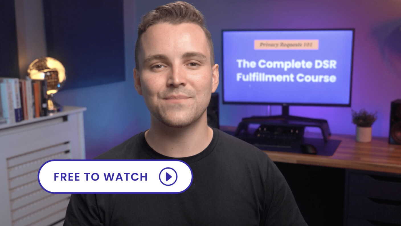 Privacy Requests 101: The Complete DSR Fulfillment Course