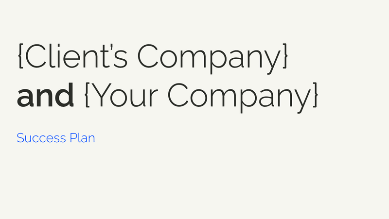 show a tailored approach to your success plan