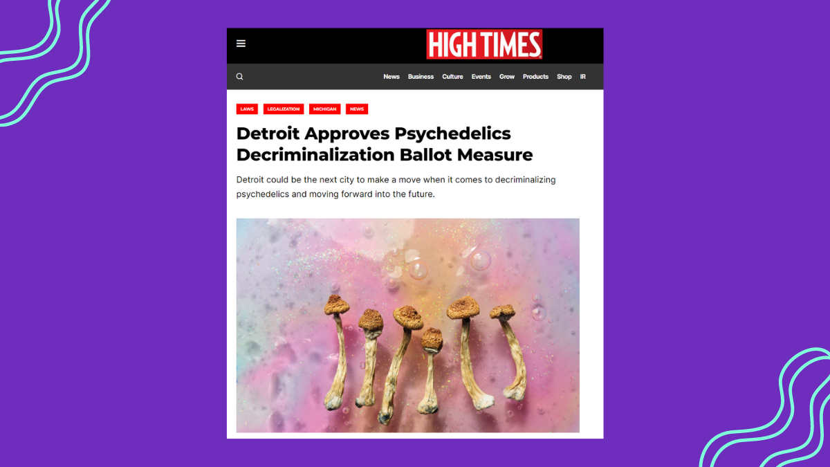 High Times speaks with Dr. Huber on Detroit's recent win at the ballot box to decriminalize psychedelics