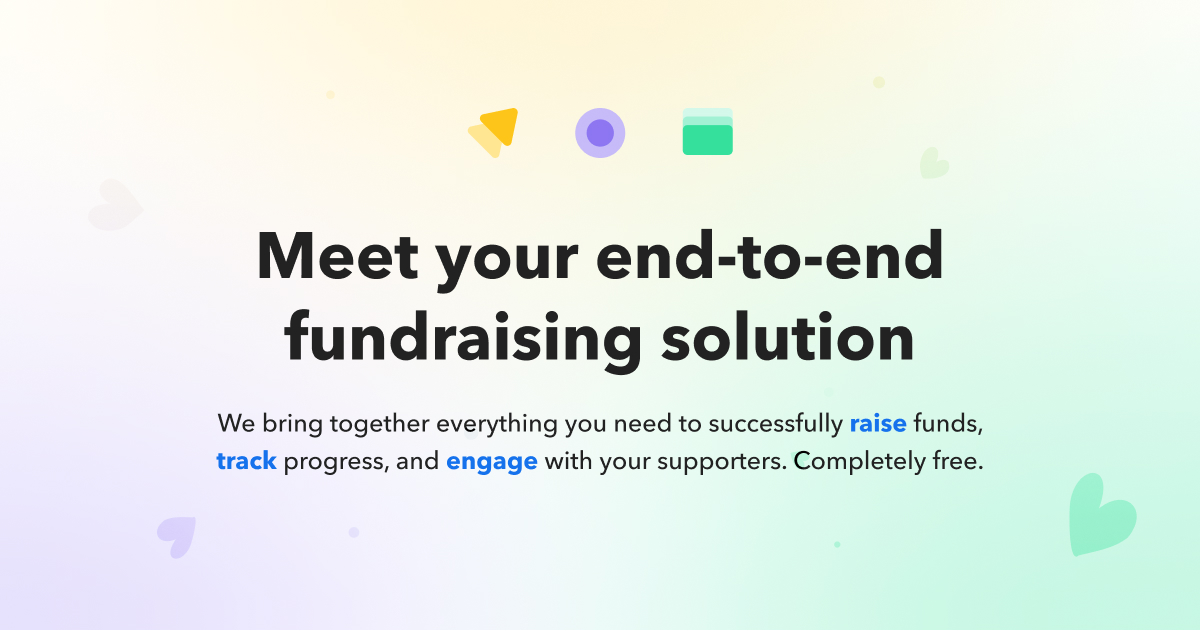 Meet your end-to-end fundraising platform. We bring together everything you need to successfully raise funds, track progress, and engage with your supporters. Completely free.