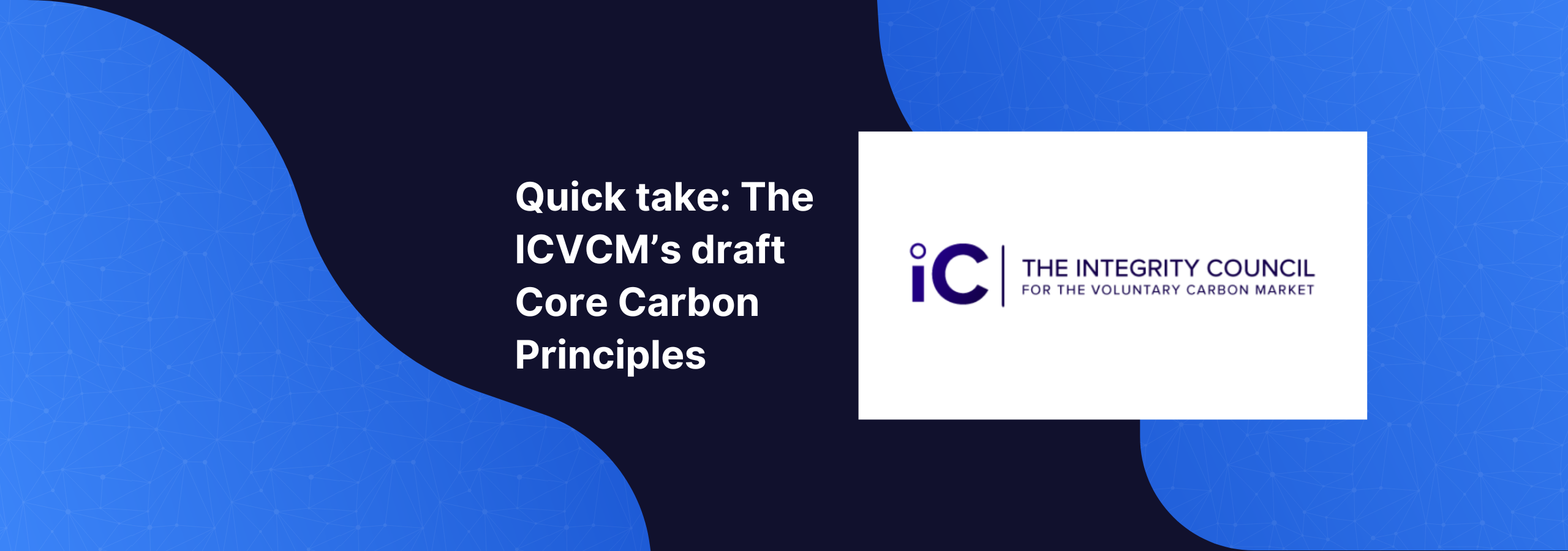 Quick take: The ICVCM’s draft Core Carbon Principles