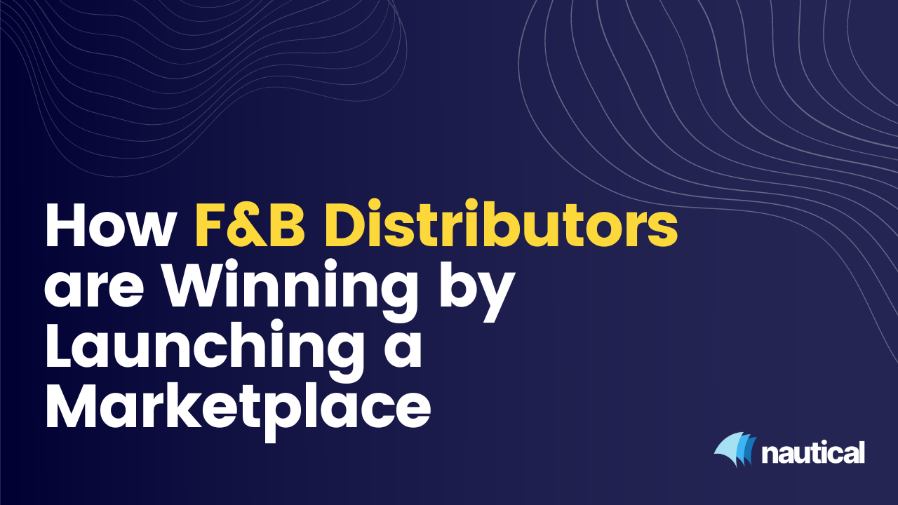 How Food & Beverage Distributors Are Winning By Launching a Marketplace