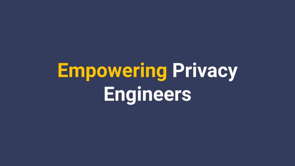 Empowering Privacy Engineers
