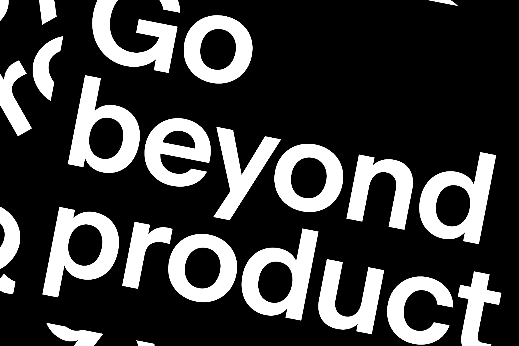 Go beyond product