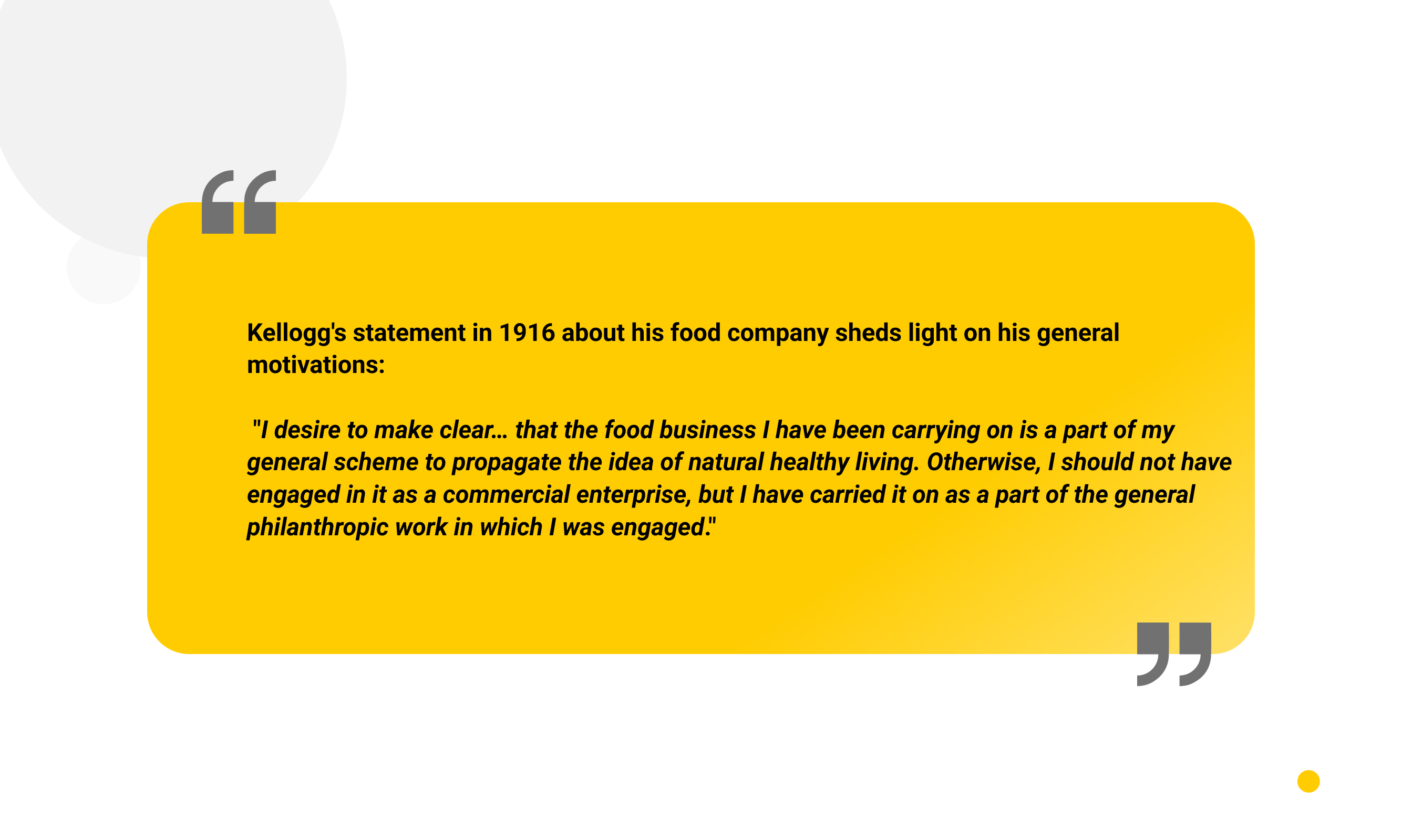 Kellogg made no deliberate efforts to capitalize on his medical breakthroughs.