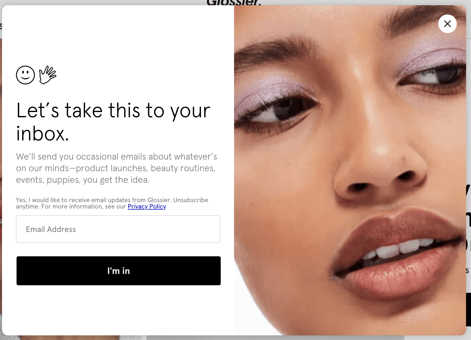 Closeup image of a woman's face, next to the text: Let's take this to your inbox. We'll send you occasional emails about whatever's on our minds - product launches, beauty routines, events, puppies, you get the idea.