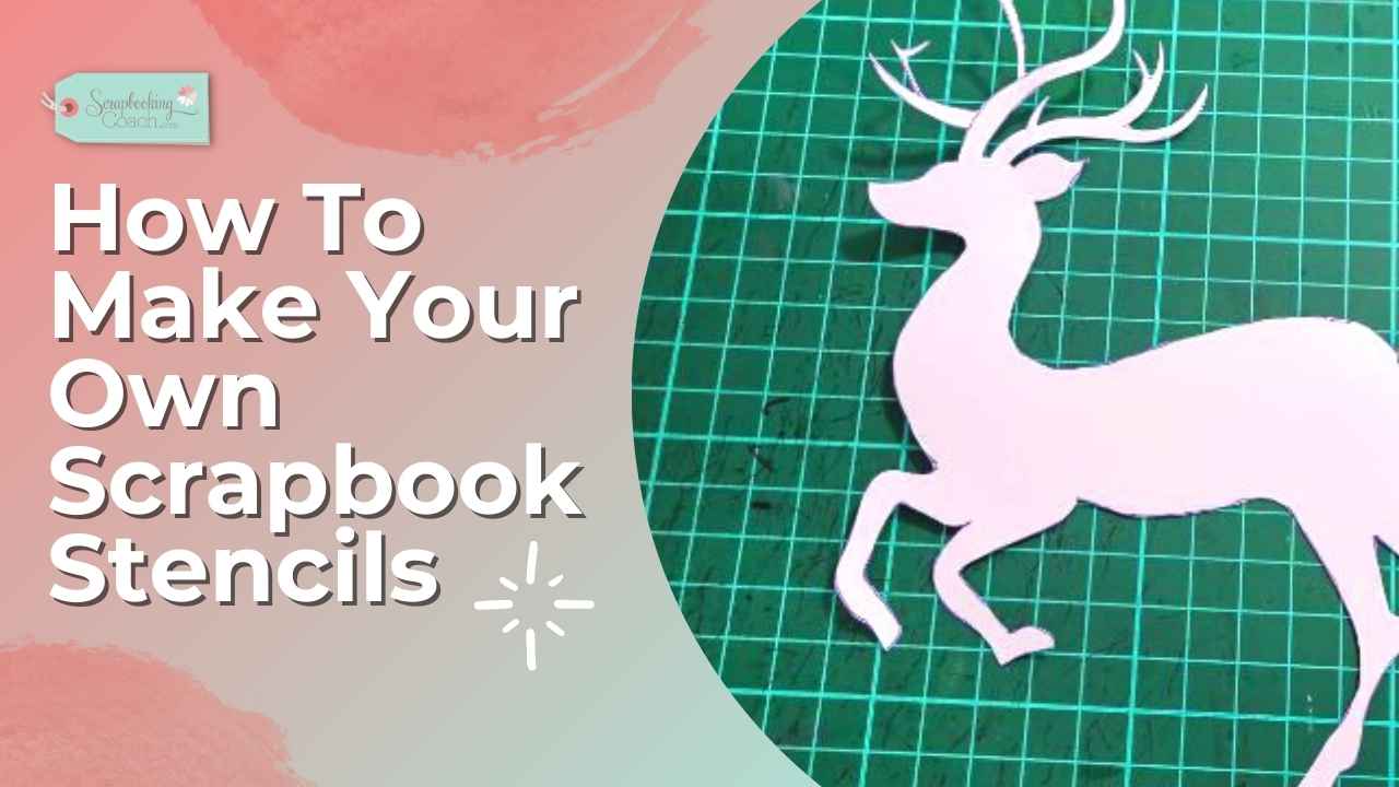 Learn How To Make Your Own Scrapbook Stencils With Ease!