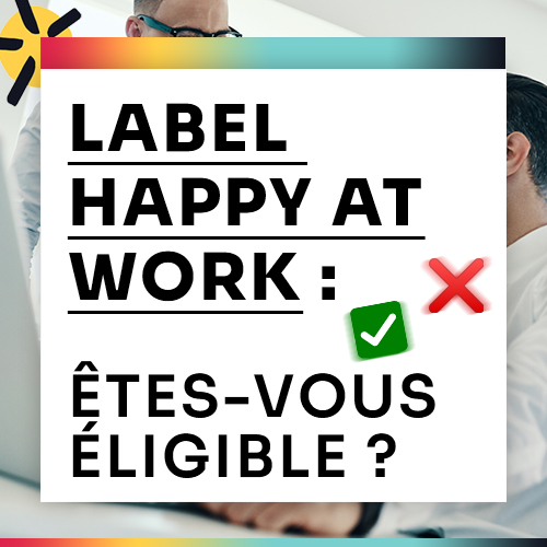 Quiz - Label “Happy at Work” : pouvez-vous l’obtenir ?