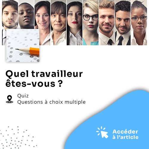 Quiz - Quel travailleur êtes-vous ?
