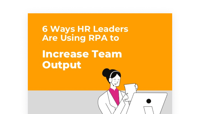 6 Ways HR Leaders Are Using RPA to Increase Team Output