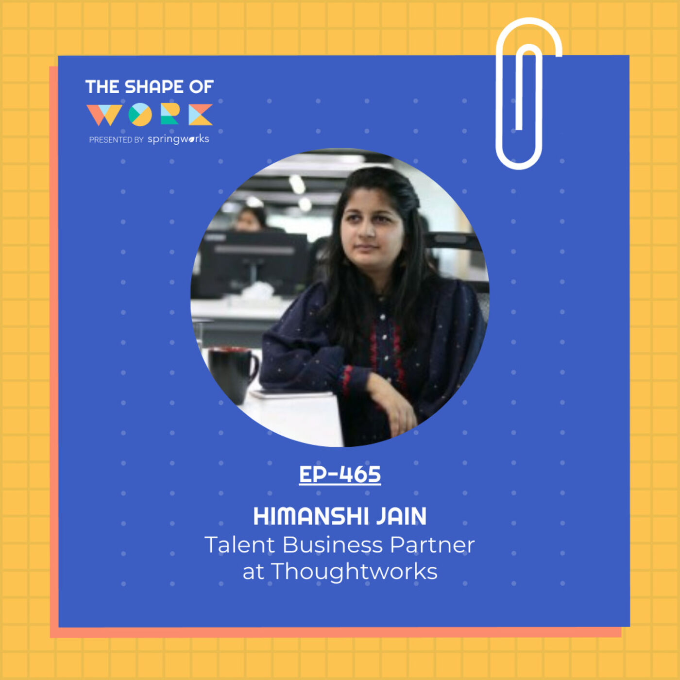 #465: Himanshi Jain on driving professional growth through inclusion ...