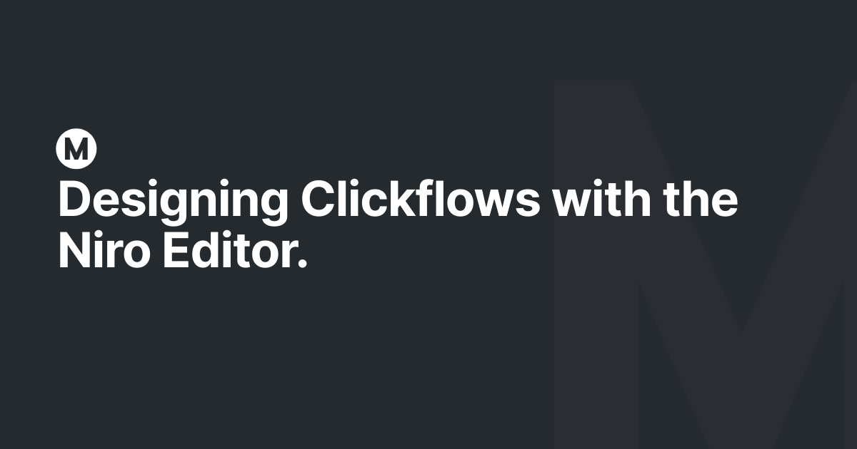 Designing Clickflows with the Niro Editor.
