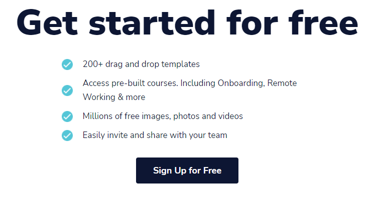 Get started for free. 200+ drag and drop templates. Access prebuilt courses. Millions of free images. Easily invite and share with your team.s