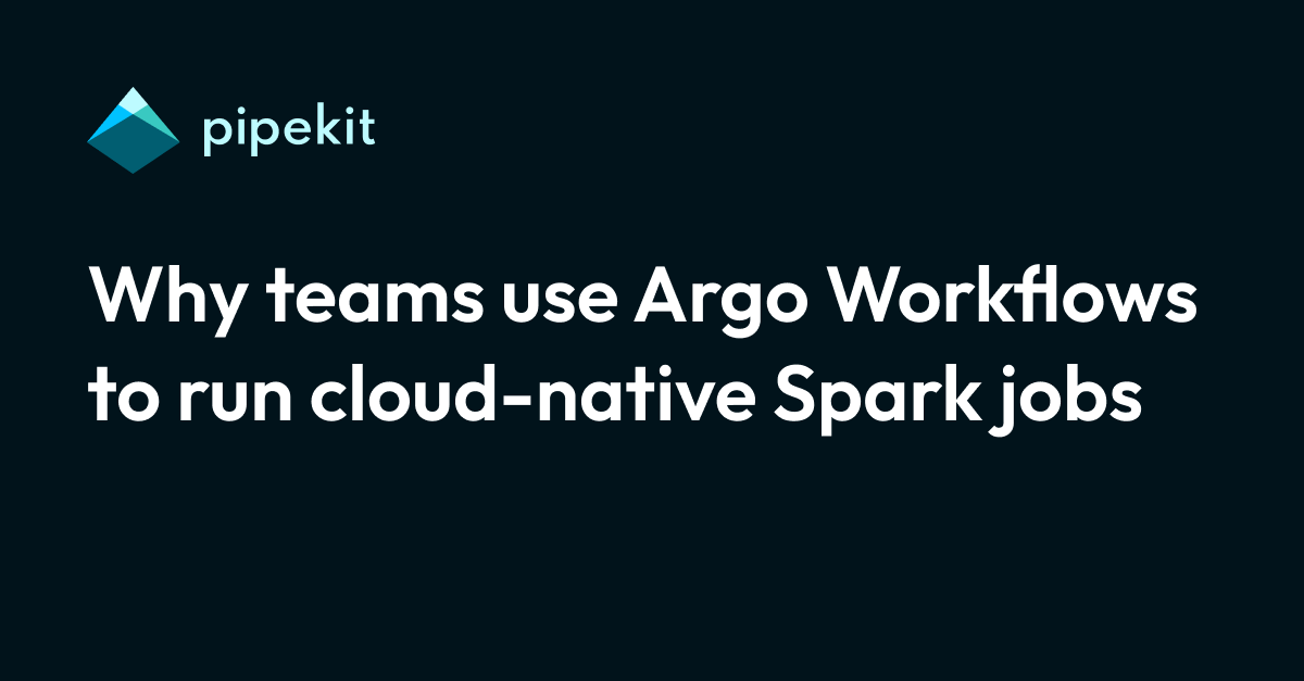 Why teams use Argo Workflows to run cloudnative Spark jobs
