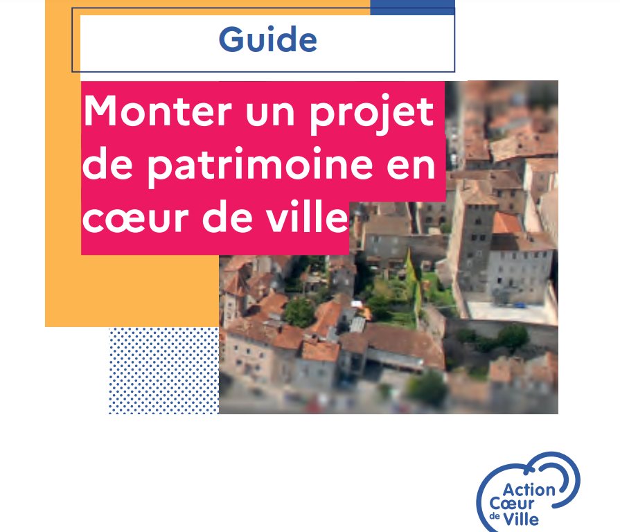 Réinventer le Patrimoine – Le guide d'Action Cœur de Ville pour monter ...