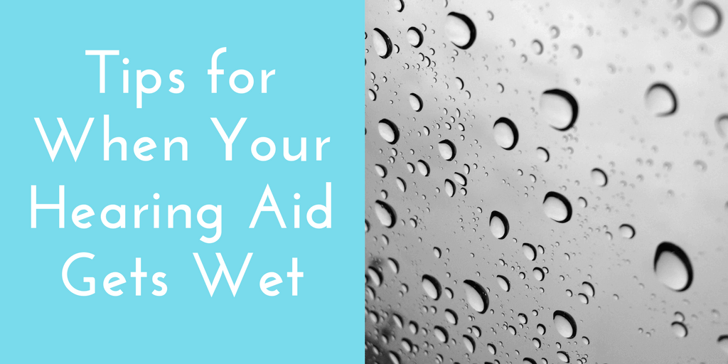 Tips for When Your Hearing Aid Gets Wet