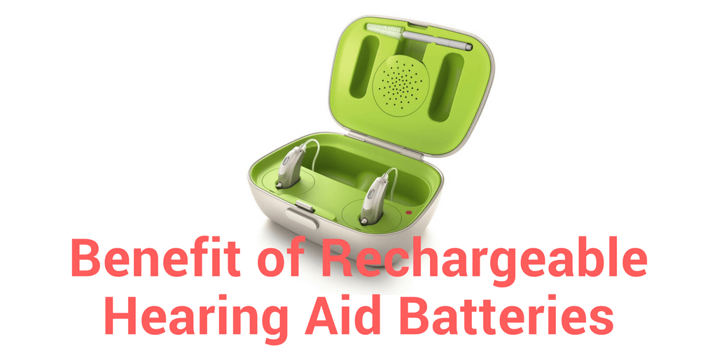 Benefit of Rechargeable Hearing Aid Batteries