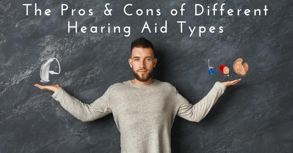 The Pros & Cons of Different Hearing Aid Types