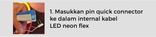 Langkah menggunakan quick connector untuk led neon flex