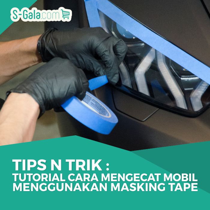 Tips n Trik Tutorial Cara Mengecat Mobil Menggunakan Masking Tape