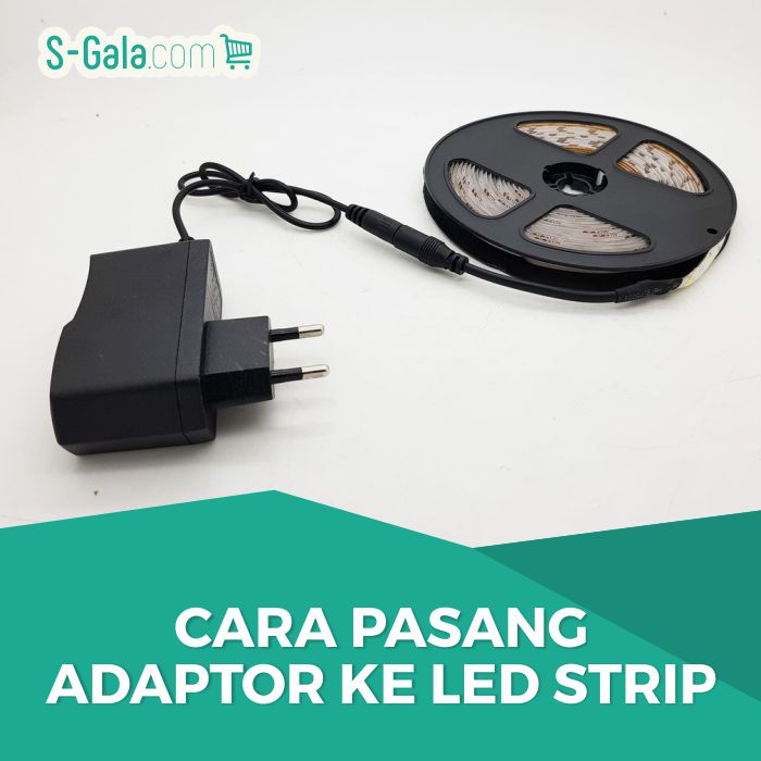Memasang adaptor LED Strip