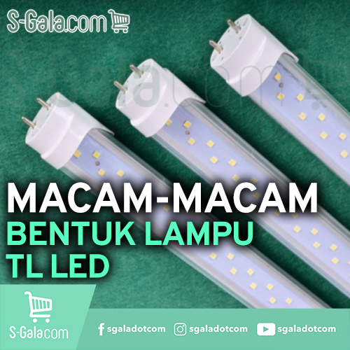 Bentuk lampu TL LED