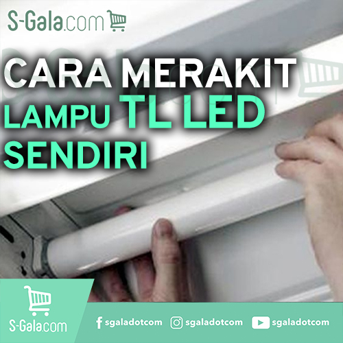 Merakit lampu TL LED