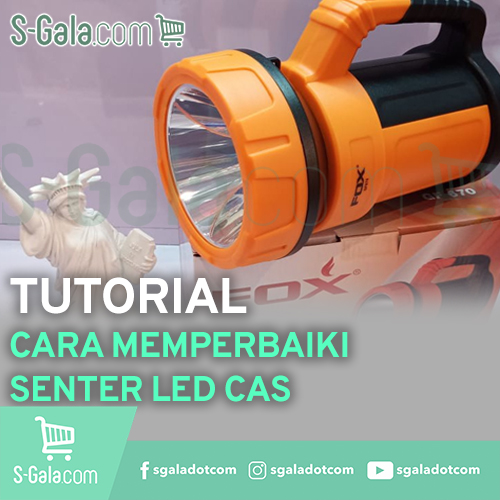 Memperbaiki Senter LED Cas