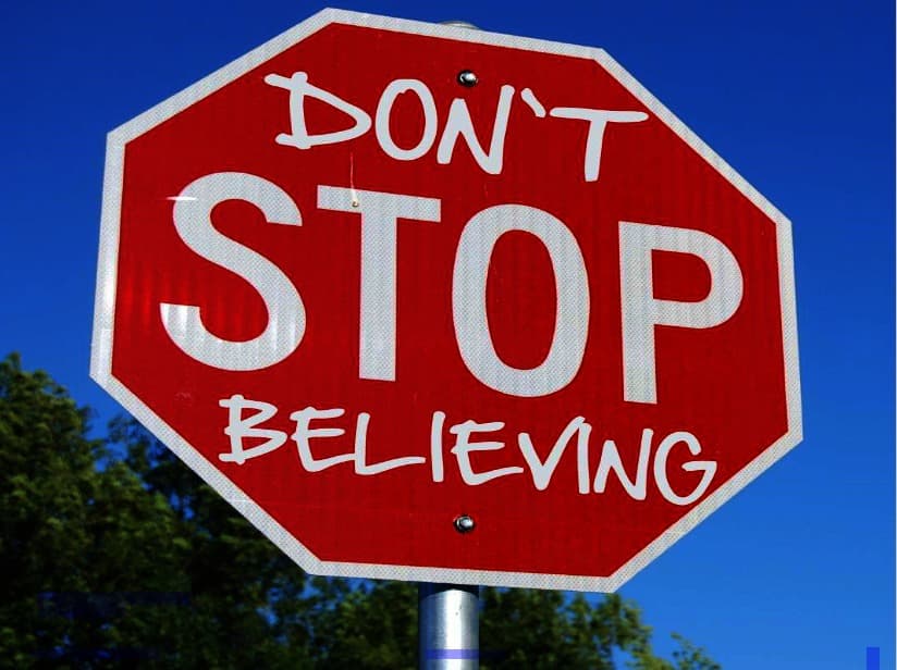 Don’t Stop Believing….
