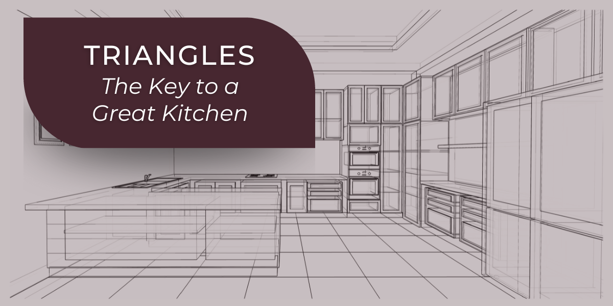 Triangles - The Key to a Great Kitchen