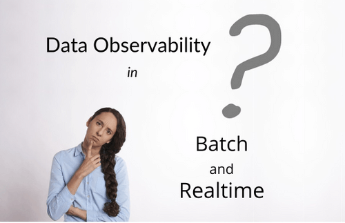 Data Observability in Batch and Realtime