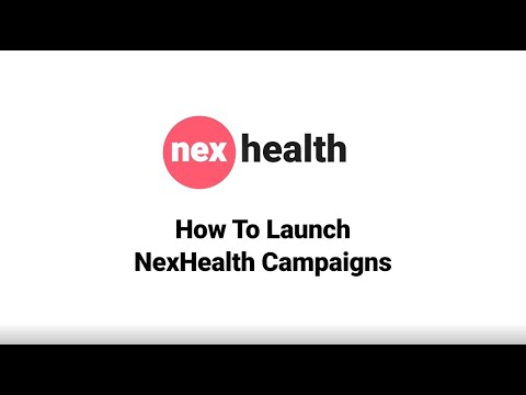 How to Launch NexHealth Campaigns