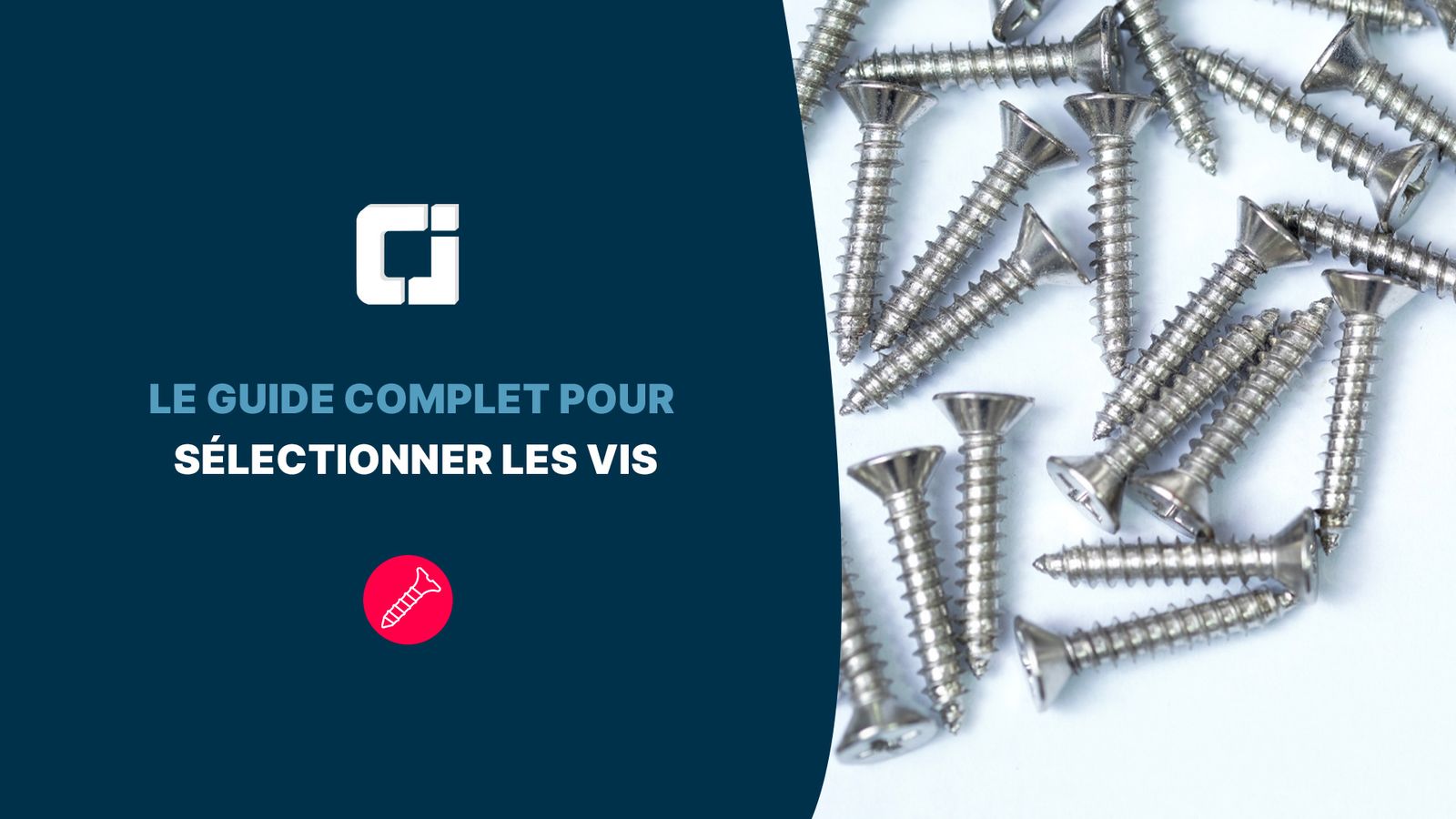 Vis Guide Le guide complet pour sélectionner les vis