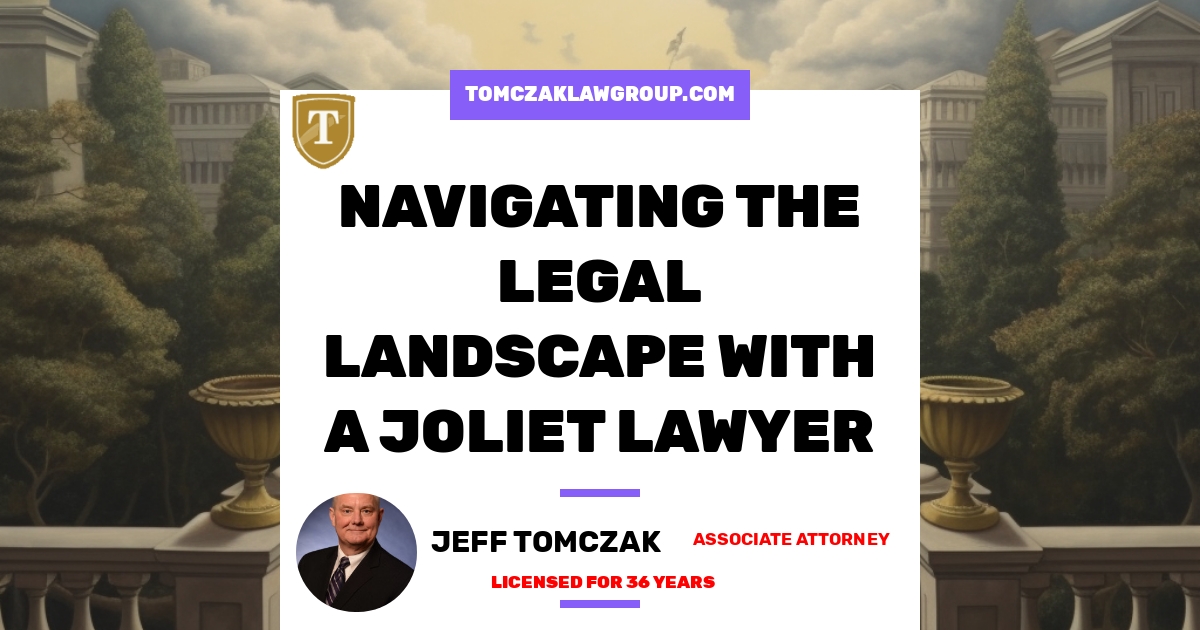 Navigating the Legal Landscape with a Joliet Lawyer
