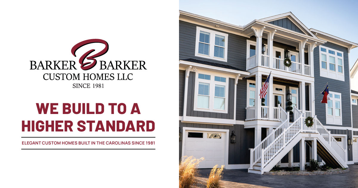 Barker and Barker Custom Homes We Build to a Higher Standard