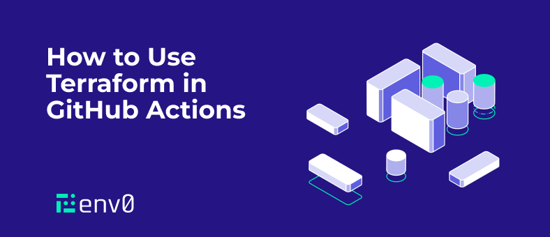 How to Use Terraform in GitHub Actions | env0