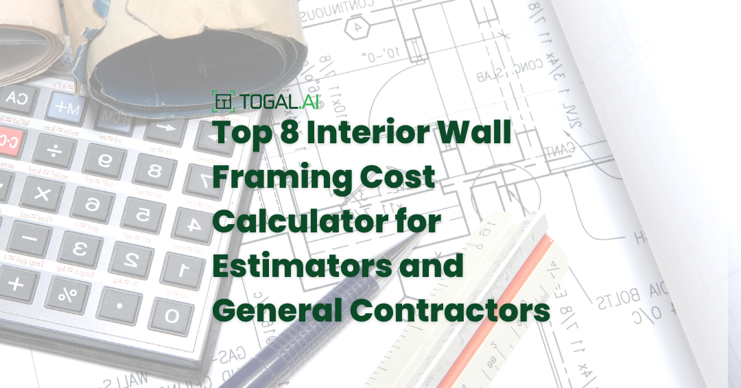 Top 8 Interior Wall Framing Cost Calculators for Estimators and General Contractors Togal.ai